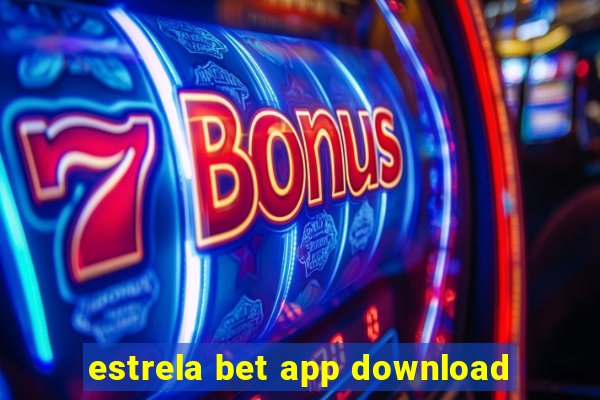 estrela bet app download